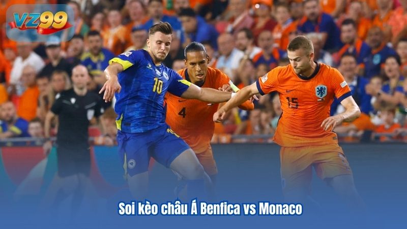 Soi kèo châu Á Benfica vs Monaco