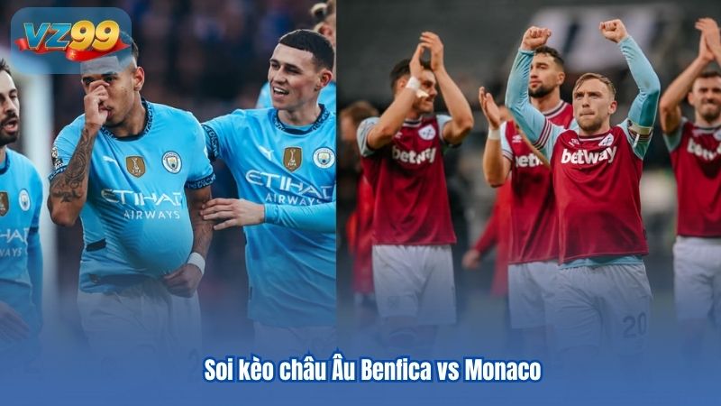 Soi kèo châu Âu Benfica vs Monaco