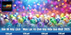 Dàn Đề Kép Lệch – Mẹo Lọc Và Chơi Kép Hiệu Quả Nhất 2025