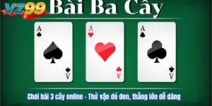 Chơi bài 3 cây online – Thử vận đỏ đen, thắng lớn dễ dàng