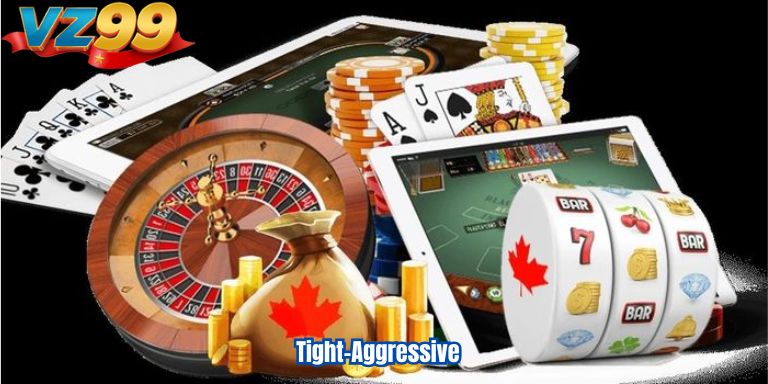 Game Bài Poker Online VZ99 Đánh Bại Đối Thủ Hiệu Quả 4 Tight-Aggressive
